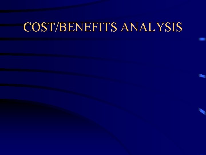 COST/BENEFITS ANALYSIS 