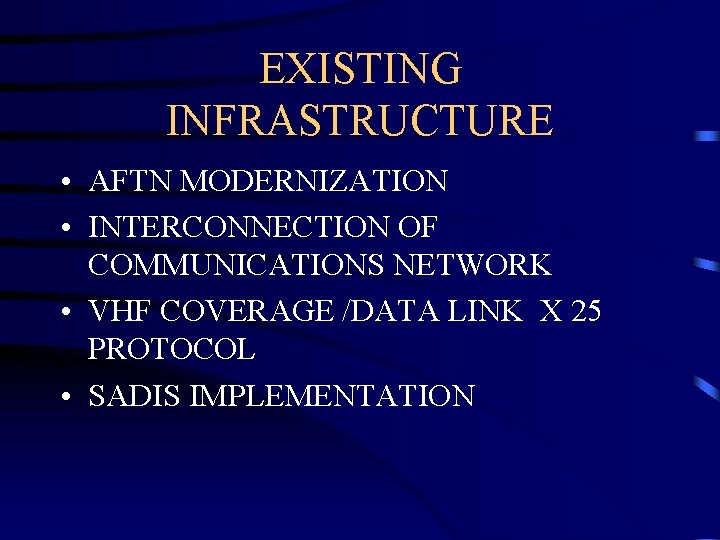 EXISTING INFRASTRUCTURE • AFTN MODERNIZATION • INTERCONNECTION OF COMMUNICATIONS NETWORK • VHF COVERAGE /DATA