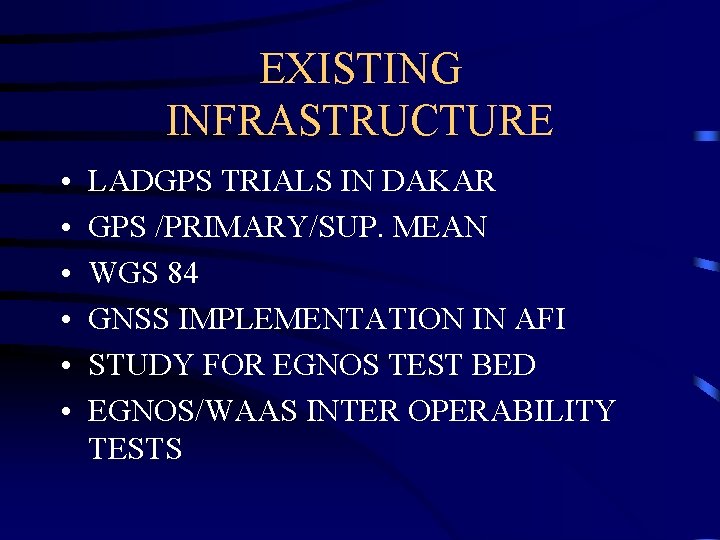 EXISTING INFRASTRUCTURE • • • LADGPS TRIALS IN DAKAR GPS /PRIMARY/SUP. MEAN WGS 84