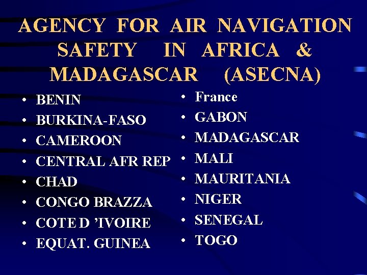 AGENCY FOR AIR NAVIGATION SAFETY IN AFRICA & MADAGASCAR (ASECNA) • • BENIN BURKINA-FASO