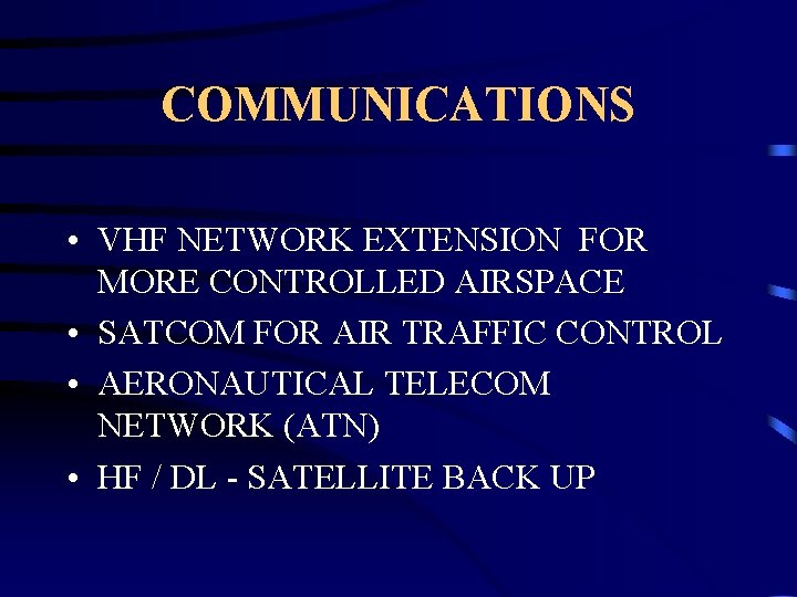 COMMUNICATIONS • VHF NETWORK EXTENSION FOR MORE CONTROLLED AIRSPACE • SATCOM FOR AIR TRAFFIC
