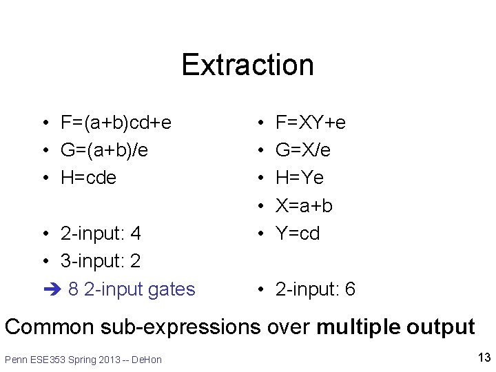 Extraction • F=(a+b)cd+e • G=(a+b)/e • H=cde • 2 -input: 4 • 3 -input: