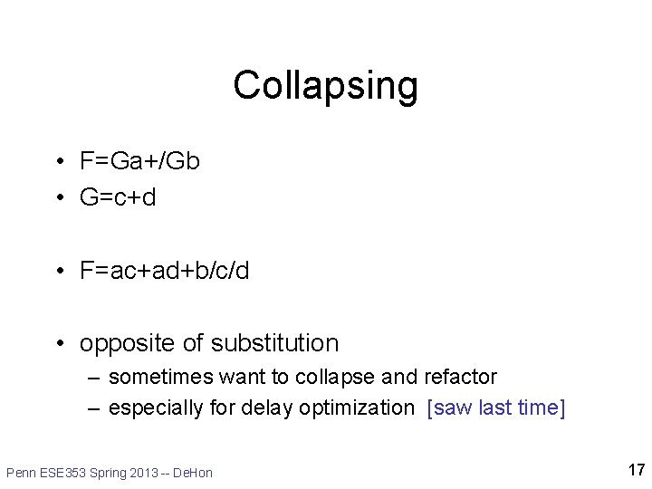 Collapsing • F=Ga+/Gb • G=c+d • F=ac+ad+b/c/d • opposite of substitution – sometimes want