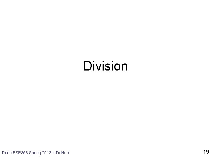 Division Penn ESE 353 Spring 2013 -- De. Hon 19 