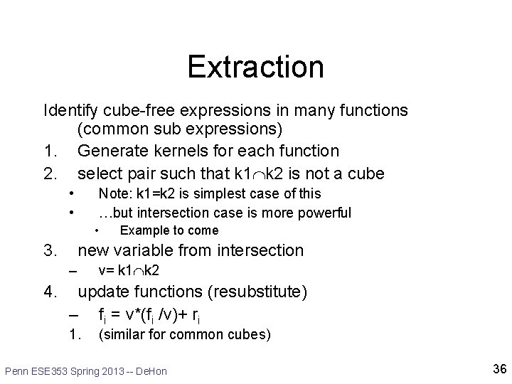 Extraction Identify cube-free expressions in many functions (common sub expressions) 1. Generate kernels for