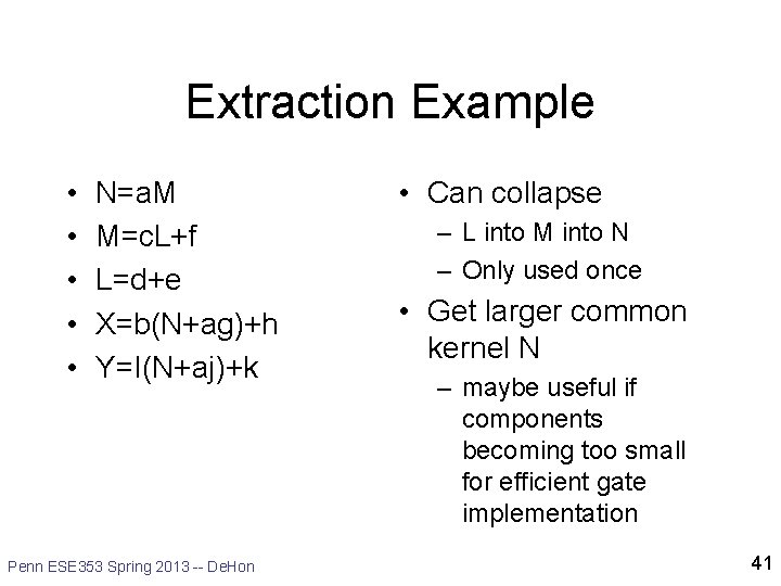 Extraction Example • • • N=a. M M=c. L+f L=d+e X=b(N+ag)+h Y=I(N+aj)+k Penn ESE