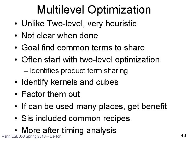 Multilevel Optimization • • Unlike Two-level, very heuristic Not clear when done Goal find
