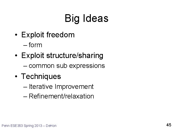 Big Ideas • Exploit freedom – form • Exploit structure/sharing – common sub expressions