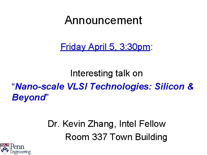 Announcement Friday April 5, 3: 30 pm: Interesting talk on “Nano-scale VLSI Technologies: Silicon