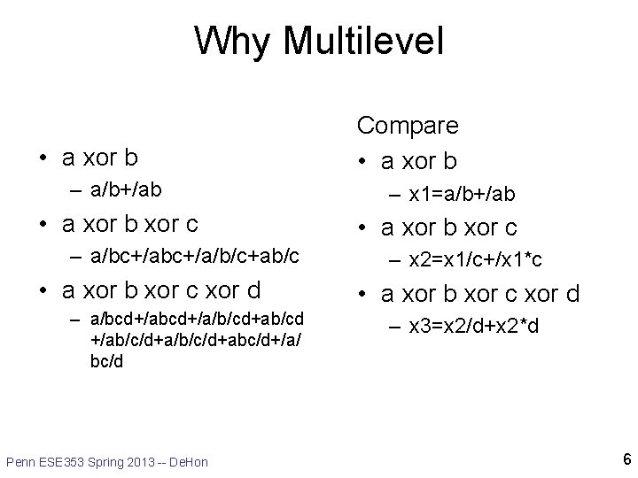 Why Multilevel • a xor b – a/b+/ab • a xor b xor c