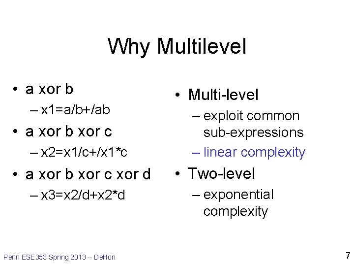 Why Multilevel • a xor b – x 1=a/b+/ab • a xor b xor