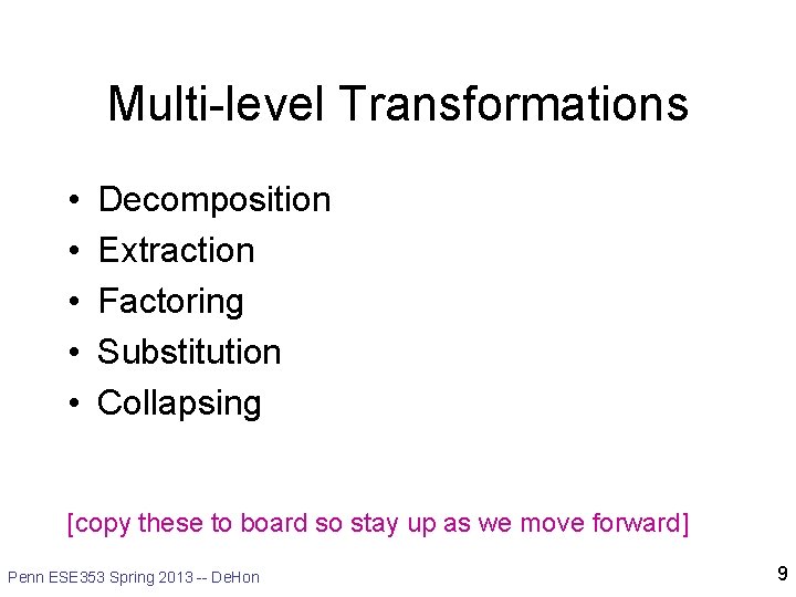 Multi-level Transformations • • • Decomposition Extraction Factoring Substitution Collapsing [copy these to board