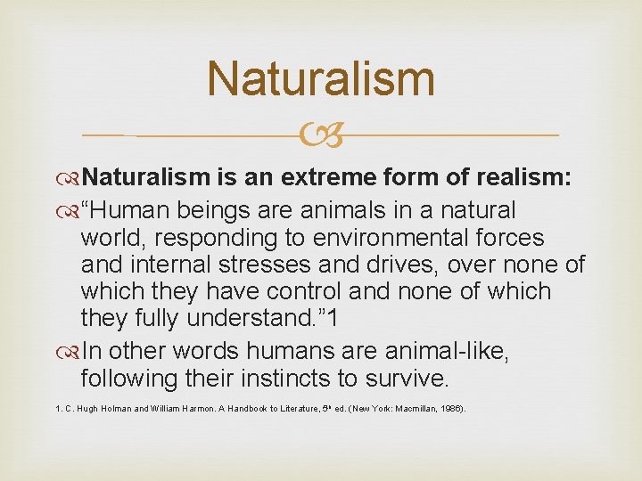 Naturalism is an extreme form of realism: “Human beings are animals in a natural