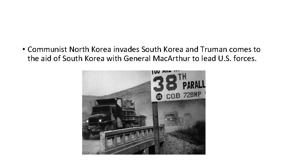  • Communist North Korea invades South Korea and Truman comes to the aid