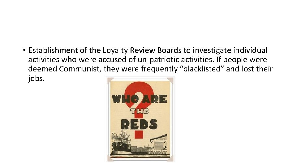  • Establishment of the Loyalty Review Boards to investigate individual activities who were