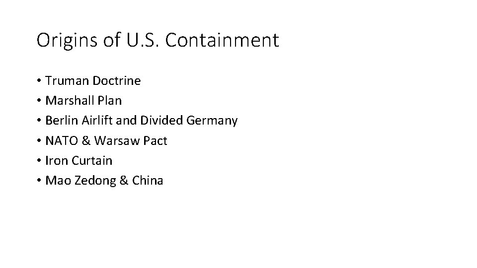 Origins of U. S. Containment • Truman Doctrine • Marshall Plan • Berlin Airlift