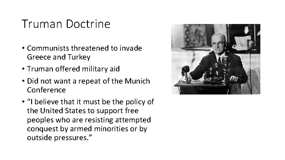 Truman Doctrine • Communists threatened to invade Greece and Turkey • Truman offered military