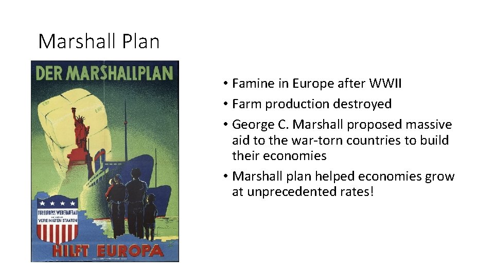 Marshall Plan • Famine in Europe after WWII • Farm production destroyed • George