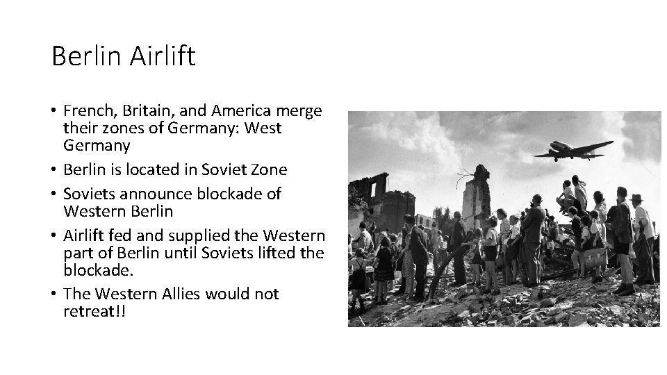Berlin Airlift • French, Britain, and America merge their zones of Germany: West Germany