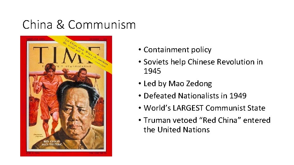 China & Communism • Containment policy • Soviets help Chinese Revolution in 1945 •