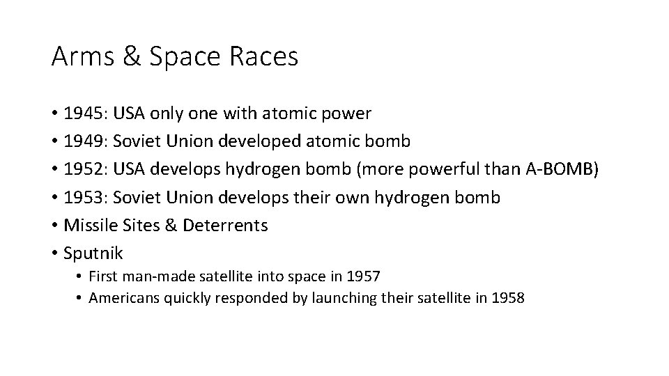 Arms & Space Races • 1945: USA only one with atomic power • 1949: