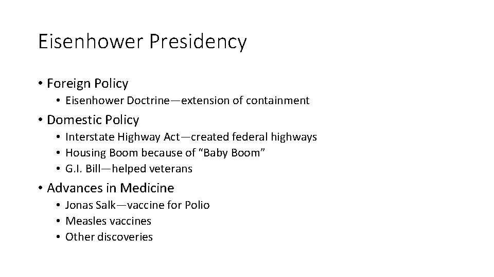 Eisenhower Presidency • Foreign Policy • Eisenhower Doctrine—extension of containment • Domestic Policy •