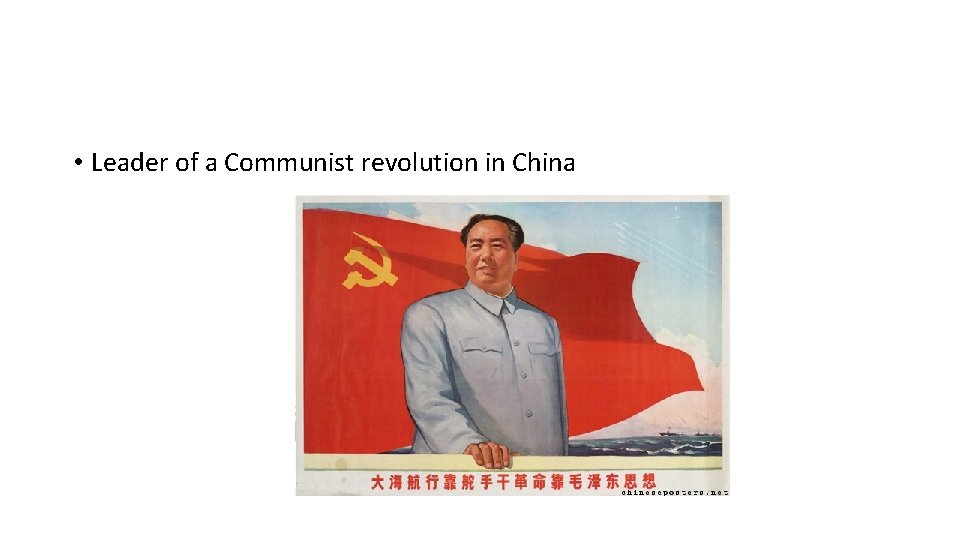  • Leader of a Communist revolution in China 