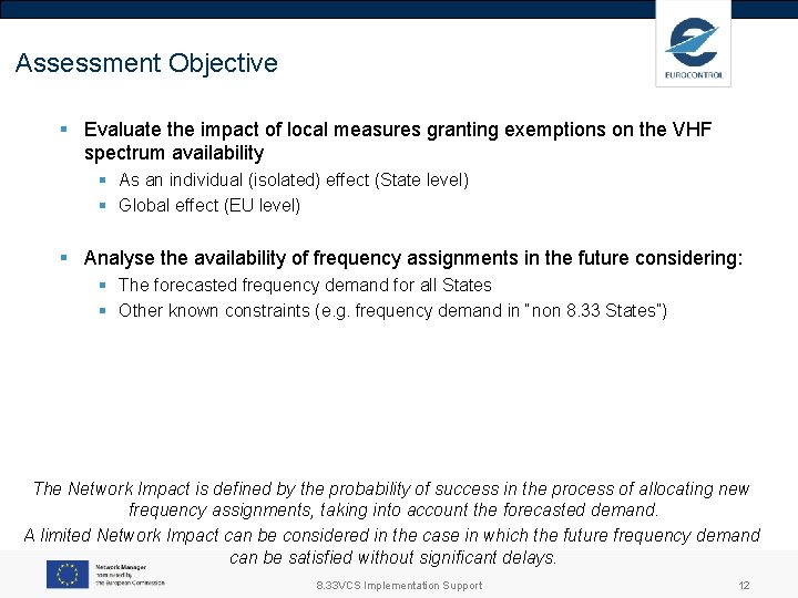 Assessment Objective § Evaluate the impact of local measures granting exemptions on the VHF