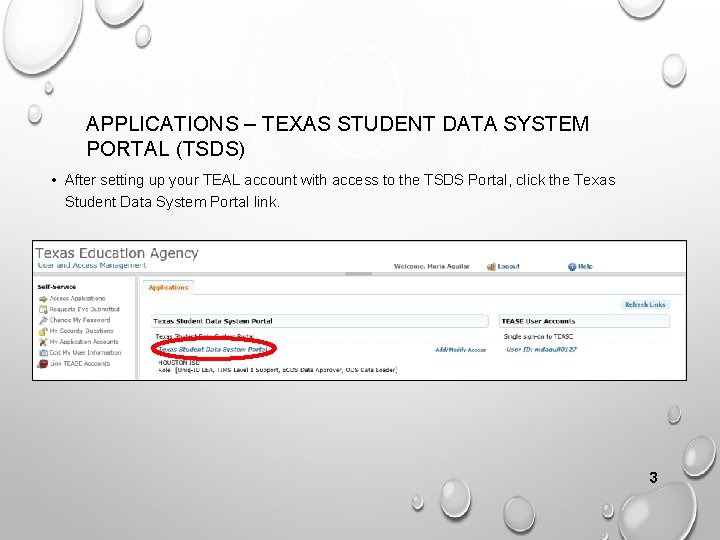 APPLICATIONS – TEXAS STUDENT DATA SYSTEM PORTAL (TSDS) • After setting up your TEAL