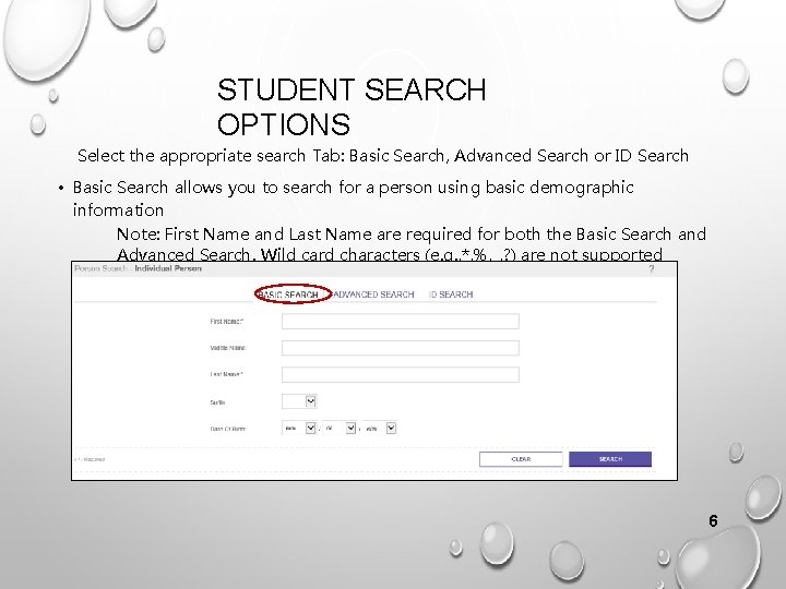 STUDENT SEARCH OPTIONS Select the appropriate search Tab: Basic Search, Advanced Search or ID