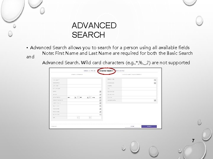 ADVANCED SEARCH • Advanced Search allows you to search for a person using all