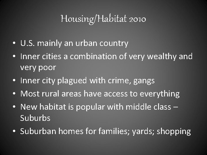 Housing/Habitat 2010 • U. S. mainly an urban country • Inner cities a combination