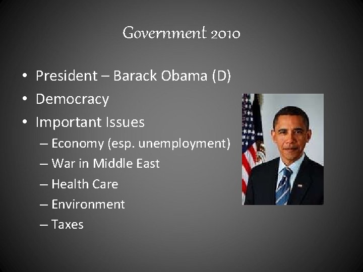 Government 2010 • President – Barack Obama (D) • Democracy • Important Issues –