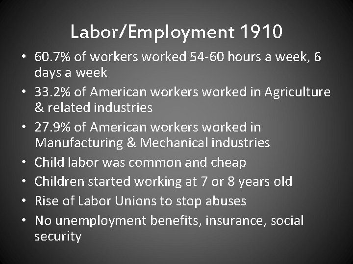 Labor/Employment 1910 • 60. 7% of workers worked 54 -60 hours a week, 6