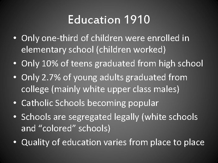 Education 1910 • Only one-third of children were enrolled in elementary school (children worked)