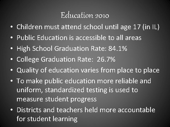 Education 2010 Children must attend school until age 17 (in IL) Public Education is