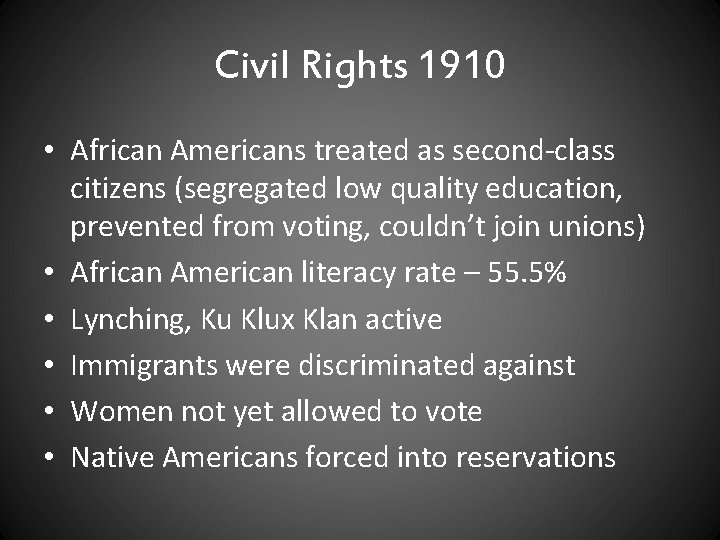 Civil Rights 1910 • African Americans treated as second-class citizens (segregated low quality education,