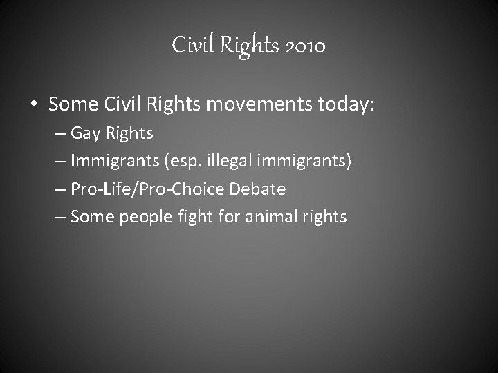 Civil Rights 2010 • Some Civil Rights movements today: – Gay Rights – Immigrants