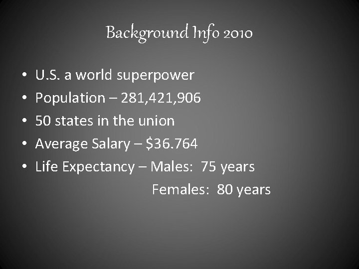 Background Info 2010 • • • U. S. a world superpower Population – 281,