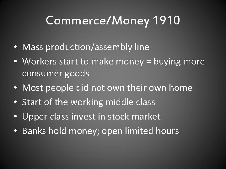 Commerce/Money 1910 • Mass production/assembly line • Workers start to make money = buying