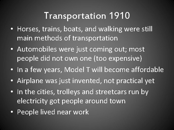 Transportation 1910 • Horses, trains, boats, and walking were still main methods of transportation