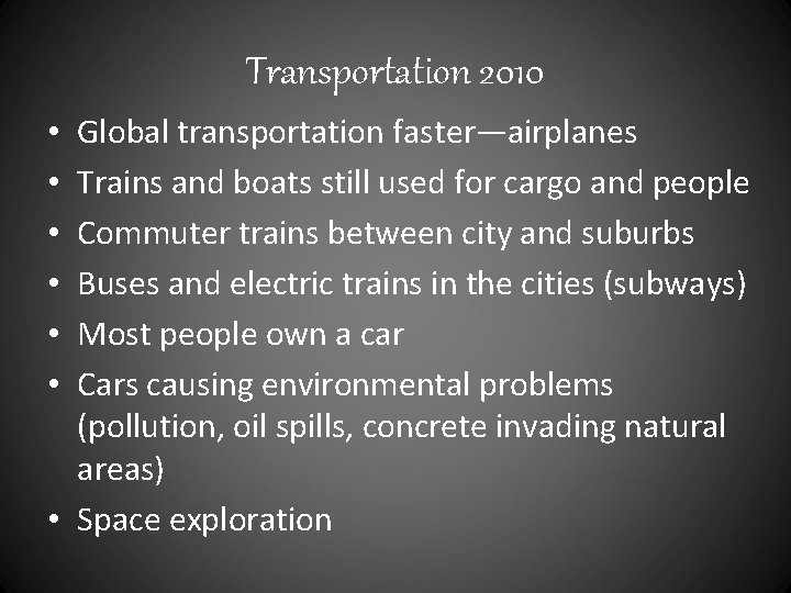 Transportation 2010 Global transportation faster—airplanes Trains and boats still used for cargo and people