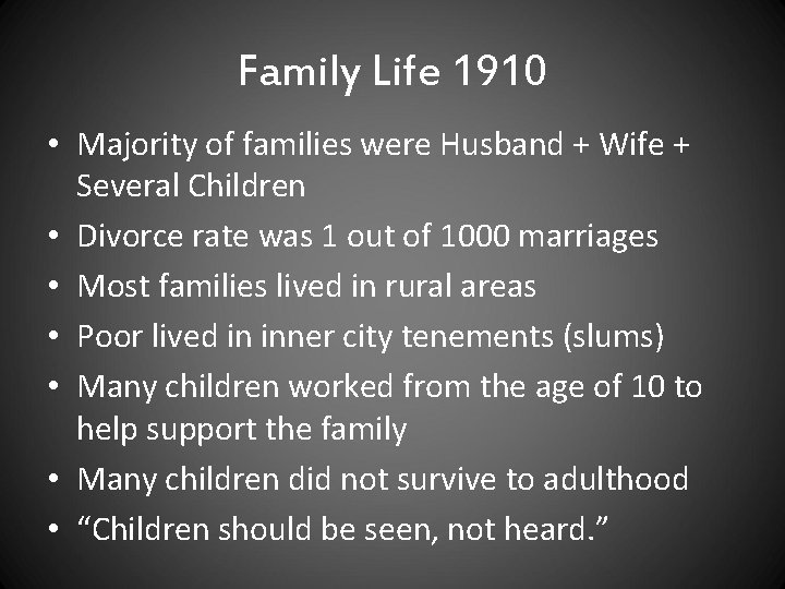 Family Life 1910 • Majority of families were Husband + Wife + Several Children