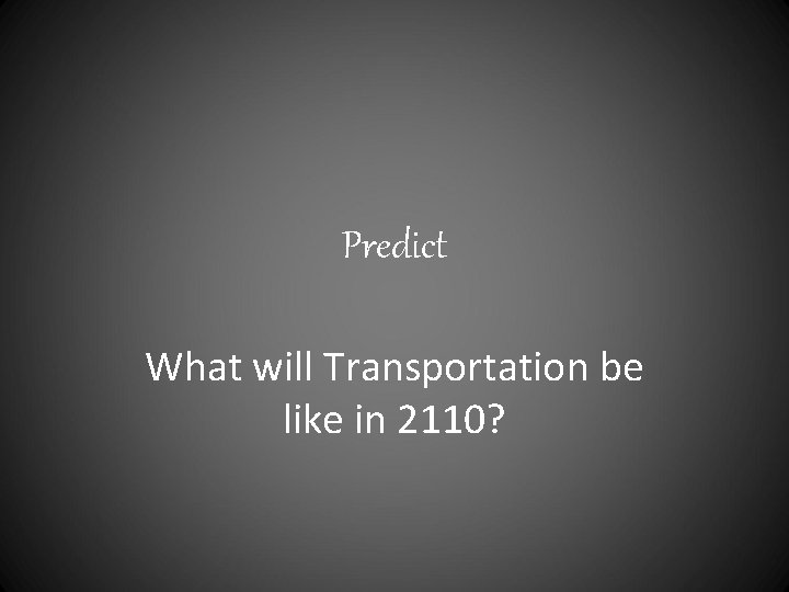 Predict What will Transportation be like in 2110? 