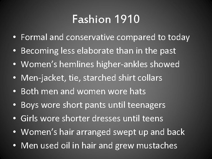 Fashion 1910 • • • Formal and conservative compared to today Becoming less elaborate