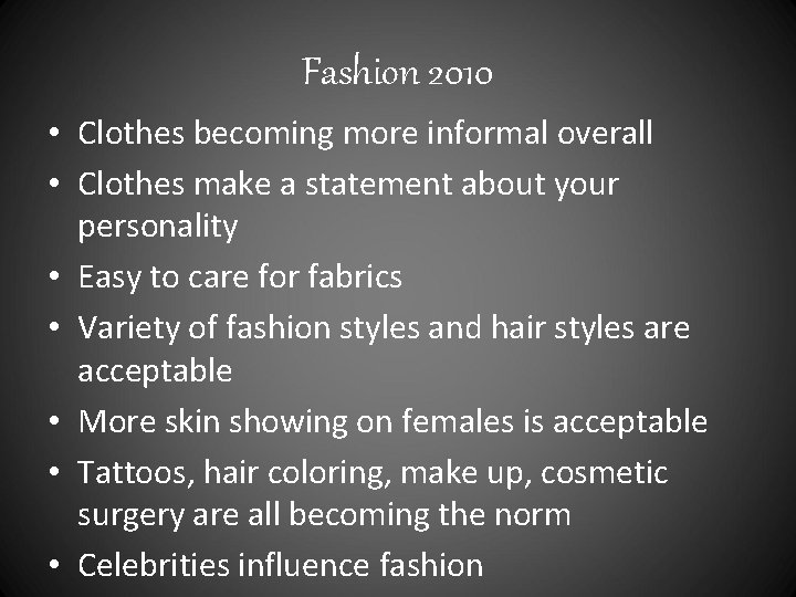 Fashion 2010 • Clothes becoming more informal overall • Clothes make a statement about