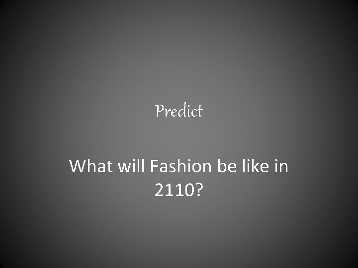 Predict What will Fashion be like in 2110? 