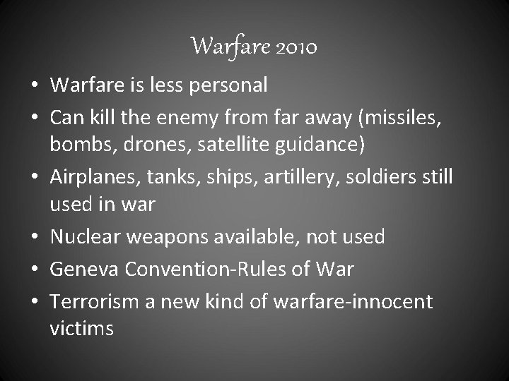 Warfare 2010 • Warfare is less personal • Can kill the enemy from far