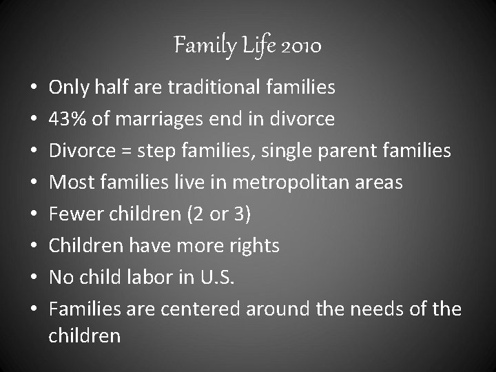 Family Life 2010 • • Only half are traditional families 43% of marriages end