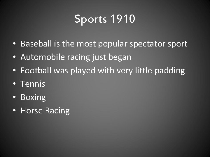 Sports 1910 • • • Baseball is the most popular spectator sport Automobile racing